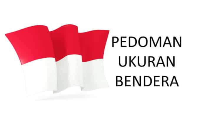 Ukuran Bendera Merah Putih yang Benar  kependidikan.com