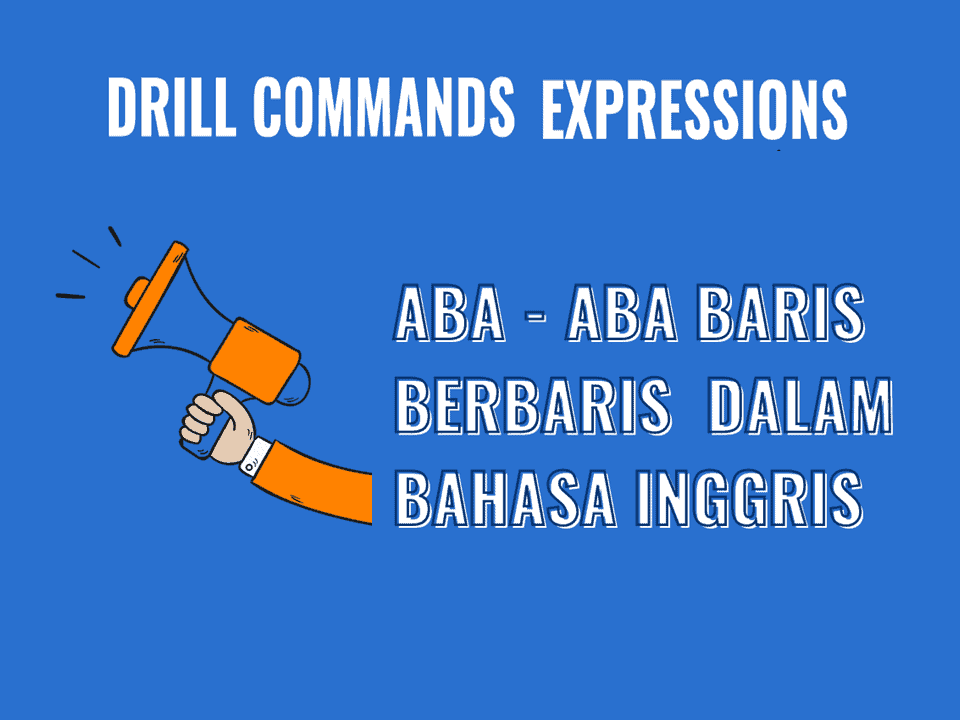 Mengenal Ungkapan - ungkapan Drills Commands (Aba -aba Dalam Berbaris)Yang Wajib Kamu Tahu!